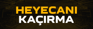 heyecanı kaçırma